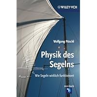 Physik des Segelns: Wie Segeln wirklich funktioniert Physik des Segelns: Wie Segeln wirklich funktioniert Kindle Edition Paperback