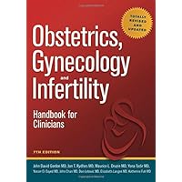 Obstetrics, Gynecology and Infertility: Handbook for Clinicians (Gordon, Obstetrics, Gynecology & Infertility) Obstetrics, Gynecology and Infertility: Handbook for Clinicians (Gordon, Obstetrics, Gynecology & Infertility) Paperback