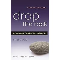 Drop the Rock: Removing Character Defects - Steps Six and Seven Drop the Rock: Removing Character Defects - Steps Six and Seven Paperback Audible Audiobook Kindle Hardcover Spiral-bound