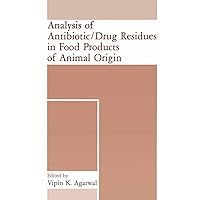 Analysis of Antibiotic/Drug Residues in Food Products of Animal Origin Analysis of Antibiotic/Drug Residues in Food Products of Animal Origin Hardcover Paperback