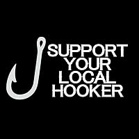 Funny Support Your Local Hooker Fishing Vinyl Sticker Car Decal (6