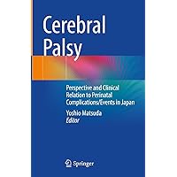 Cerebral Palsy: Perspective and Clinical Relation to Perinatal Complications/Events in Japan Cerebral Palsy: Perspective and Clinical Relation to Perinatal Complications/Events in Japan Kindle Hardcover Paperback