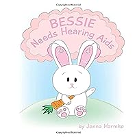Bessie Needs Hearing Aids Bessie Needs Hearing Aids Paperback Kindle