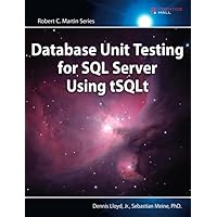 Database Unit Testing for SQL Server Using Tsqlt (Robert C. Martin Series) Database Unit Testing for SQL Server Using Tsqlt (Robert C. Martin Series) Paperback