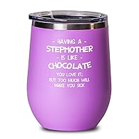 Beautiful Stepmother, Having A Stepmother Is Like Chocolate. You Love It; But Too Much Will Make You Sick, Mother's Day 12oz Wine Glass For Mom, Pink