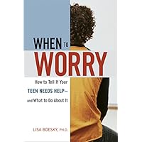 When to Worry: How to Tell If Your Teen Needs Help & And What to Do About It When to Worry: How to Tell If Your Teen Needs Help & And What to Do About It Paperback Audible Audiobook Mass Market Paperback