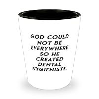 God Could Not Be Everywhere. Dental hygienist Shot Glass, Unique Idea Dental hygienist Gifts, Ceramic Cup For Friends from Boss, Teeth cleaning, Dental care, Oral health, Gum disease