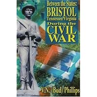 Between the States: Bristol, Tennessee/Virginia During the Civil War Between the States: Bristol, Tennessee/Virginia During the Civil War Hardcover