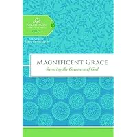 Magnificent Grace: Savoring the Greatness of God (Women of Faith Study Guide Series) Magnificent Grace: Savoring the Greatness of God (Women of Faith Study Guide Series) Kindle Hardcover