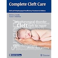 Complete Cleft Care: Cleft and Velopharyngeal Insuffiency Treatment in Children Complete Cleft Care: Cleft and Velopharyngeal Insuffiency Treatment in Children Kindle Hardcover