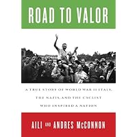 Road to Valor: A True Story of WWII Italy, the Nazis, and the Cyclist Who Inspired a Nation Road to Valor: A True Story of WWII Italy, the Nazis, and the Cyclist Who Inspired a Nation Kindle Audible Audiobook Hardcover Paperback MP3 CD