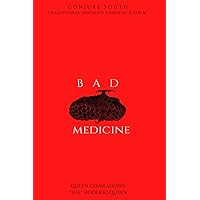 Bad Medicine: Traditional Hoodoo Crossin' and Fixin' Bad Medicine: Traditional Hoodoo Crossin' and Fixin' Paperback