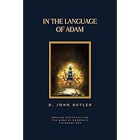 In the Language of Adam: Reading Scripture Like The Book of Mormon's Visionary Men In the Language of Adam: Reading Scripture Like The Book of Mormon's Visionary Men Hardcover Paperback