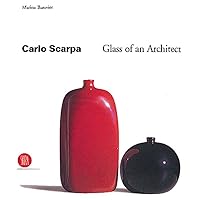 Carlo Scarpa: Glass of an Architect Carlo Scarpa: Glass of an Architect Hardcover