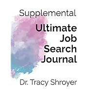 Ultimate Job Search Journal Supplemental: Extend Your Career Tracking Capacity