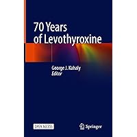 70 Years of Levothyroxine 70 Years of Levothyroxine Kindle Hardcover Paperback