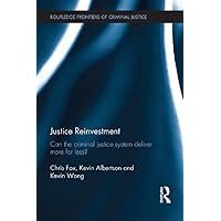 Justice Reinvestment: Can the Criminal Justice System Deliver More for Less? (Routledge Frontiers of Criminal Justice) Justice Reinvestment: Can the Criminal Justice System Deliver More for Less? (Routledge Frontiers of Criminal Justice) Kindle Hardcover Paperback