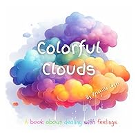 Colorful Clouds: A book about dealing with feelings