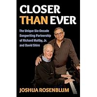Closer than Ever: The Unique Six-Decade Songwriting Partnership of Richard Maltby Jr. and David Shire (Broadway Legacies) Closer than Ever: The Unique Six-Decade Songwriting Partnership of Richard Maltby Jr. and David Shire (Broadway Legacies) Hardcover Kindle