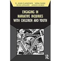 Engaging in Narrative Inquiries with Children and Youth (Developing Qualitative Inquiry) Engaging in Narrative Inquiries with Children and Youth (Developing Qualitative Inquiry) Kindle Hardcover Paperback