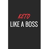 KETO LIKE A BOSS: A Matte Soft Cover Notebook to Write In. 120 Blank Lined Pages