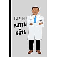 I Deal In Butts & Guts: Gastroenterology Lined Notebook: College Ruled Journal, Perfect Appreciation Gift for Male Gastroenterologists, Nurses, Medical Assistants, CNAs, Medical Staff I Deal In Butts & Guts: Gastroenterology Lined Notebook: College Ruled Journal, Perfect Appreciation Gift for Male Gastroenterologists, Nurses, Medical Assistants, CNAs, Medical Staff Paperback