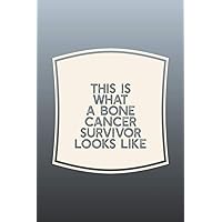 This Is What A Bone Cancer Survivor Looks Like: Funny Sayings on the cover Journal 104 Lined Pages for Writing and Drawing, Everyday Humorous, 365 ... Year Long Journal / Daily Notebook / Diary