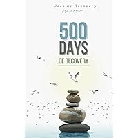 500 Days Of Recovery: A Daily Addiction Recovery Journal With Prompts: To Create Inner Peace & Transformation