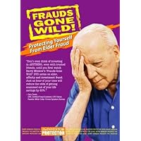 Frauds Gone Wild! Protecting Yourself From Elder Fraud Frauds Gone Wild! Protecting Yourself From Elder Fraud DVD