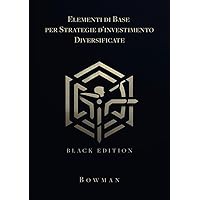 ELEMENTI DI BASE PER STRATEGIE D'INVESTIMENTO DIVERSIFICATE: Ed. 2024 (Black Edition) (Italian Edition)