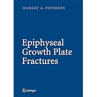 Epiphyseal Growth Plate Fractures Epiphyseal Growth Plate Fractures Hardcover Paperback