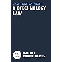 LAW EXPLAINED - Biotechnology Law (Introduction to U.S. Law)