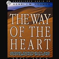 Way of the Heart Lib/E: Desert Spirituality and Contemporary Ministry Way of the Heart Lib/E: Desert Spirituality and Contemporary Ministry Hardcover Paperback Audio CD