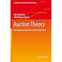 Auction Theory: Introductory Exercises with Answer Keys (Springer Texts in Business and Economics) Auction Theory: Introductory Exercises with Answer Keys (Springer Texts in Business and Economics) Paperback Hardcover