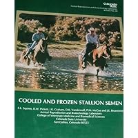Cooled and Frozen Stallion Semen (Animal Reproduction and Biotechnology Laboratory Bulletin Number 09)