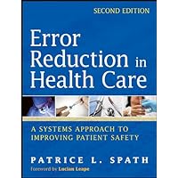 Error Reduction in Health Care: A Systems Approach to Improving Patient Safety Error Reduction in Health Care: A Systems Approach to Improving Patient Safety Kindle Paperback