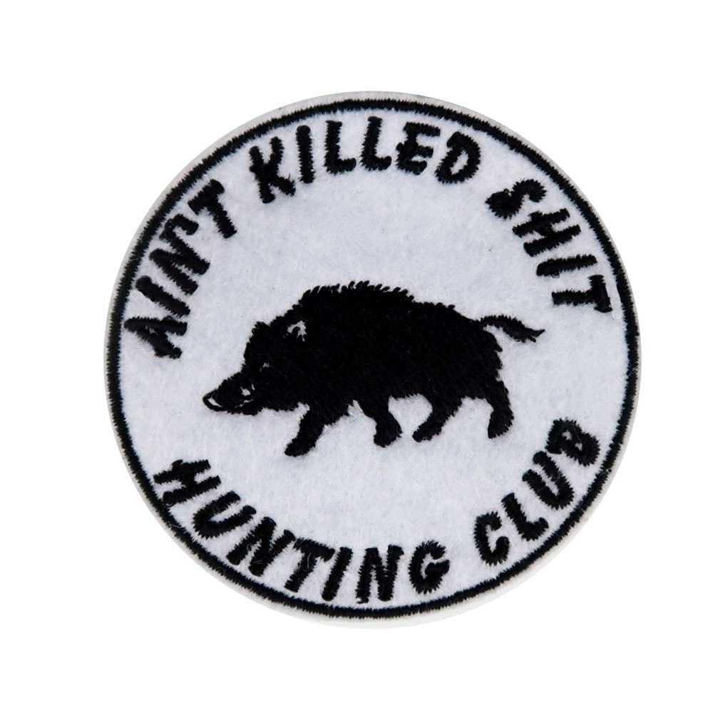 Hunting Club Ain't Killed Shit Embroidered Iron On Patch
