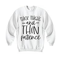 Thick Thighs Thin Patience Plus Size White Sweatshirt Pullover Crewneck Sacarstic Top Tee