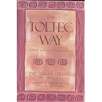 The Toltec Way : A Guide to Personal Transformation The Toltec Way : A Guide to Personal Transformation Hardcover Kindle Audible Audiobook Paperback Mass Market Paperback