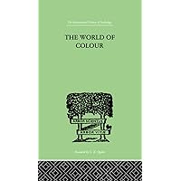 The World Of Colour The World Of Colour Kindle Hardcover Paperback