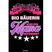 Die beste Bio Bäuerin wird zur Mama befördert: Liniertes Notizbuch Biobauer Geschenk für Bäuerin Bio Bauernhof Notizheft Biolandwirtin Tagebuch ... 6 x 9 I Liniert I 120 Seiten (German Edition)