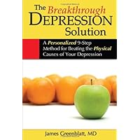 The Breakthrough Depression Solution: A Personalized 9-Step Method for Beating the Physical Causes of Your Depression The Breakthrough Depression Solution: A Personalized 9-Step Method for Beating the Physical Causes of Your Depression Paperback