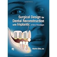 Surgical Design for Dental Reconstruction With Implants: A New Paradigm Surgical Design for Dental Reconstruction With Implants: A New Paradigm Hardcover