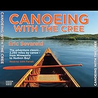 Canoeing with the Cree: A 2,250-mile voyage from Minneapolis to Hudson Bay Canoeing with the Cree: A 2,250-mile voyage from Minneapolis to Hudson Bay Paperback Audible Audiobook Kindle Hardcover Preloaded Digital Audio Player