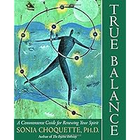 True Balance: A Commonsense Guide for Renewing Your Spirit True Balance: A Commonsense Guide for Renewing Your Spirit Paperback Kindle Audio, Cassette