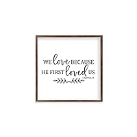 Wood Sign with Quotes We Love Because He First Loved Us Wood Frame Farmhouse Family Wall Art Vintage Hanging Decoration for Living Room Bathroom 12 in