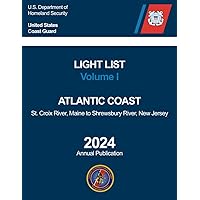 Light List Volume I: Atlantic Coast (St. Croix River, Maine to Shrewsbury River, New Jersey)