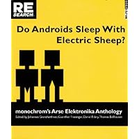 Do Androids Sleep with Electric Sheep?: monochrom's Arse Elektronika Anthology Do Androids Sleep with Electric Sheep?: monochrom's Arse Elektronika Anthology Paperback