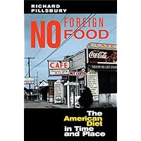No Foreign Food: The American Diet In Time And Place (Geographies of the Imagination) No Foreign Food: The American Diet In Time And Place (Geographies of the Imagination) Kindle Hardcover Paperback Mass Market Paperback