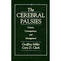 The Cerebral Palsies: Causes, Consequences and Management The Cerebral Palsies: Causes, Consequences and Management Hardcover